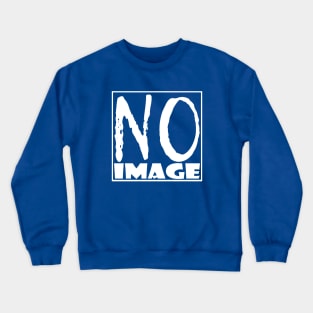 "No image" - funny fashion design Crewneck Sweatshirt